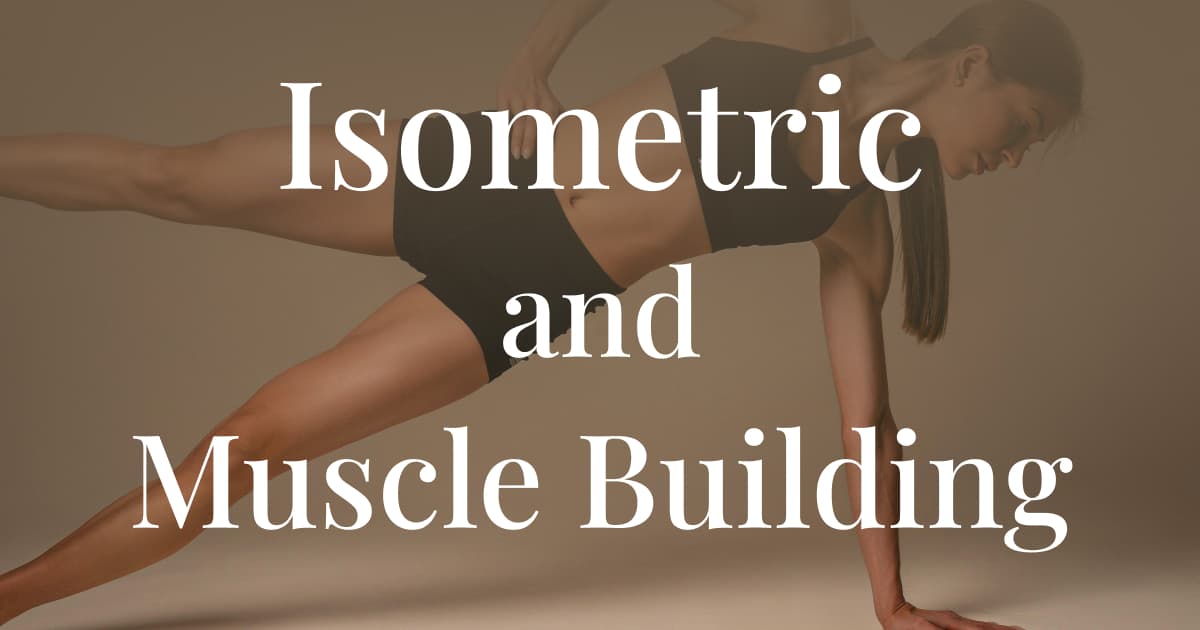 Isometric Exercises and Muscle Building: Efficacy, Adaptations, and Applications
